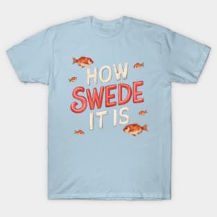 How Swede It Is T-Shirt